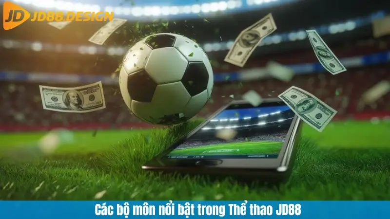Các bộ môn nổi bật trong Thể thao JD88