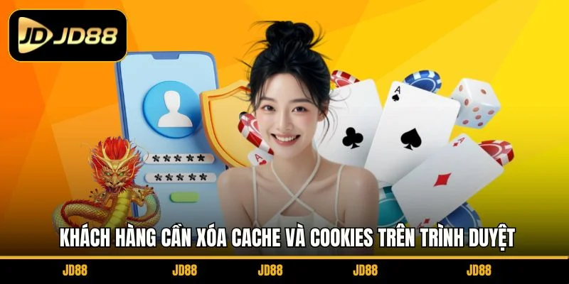 khach-hang-can-xoa-cache-va-cookies-tren-trinh-duyet