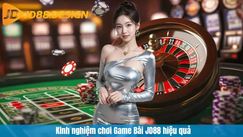Kinh nghiệm chơi Game Bài JD88 hiệu quả