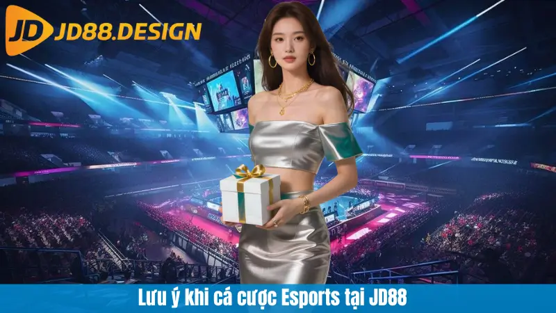 Lưu ý khi cá cược Esports tại JD88