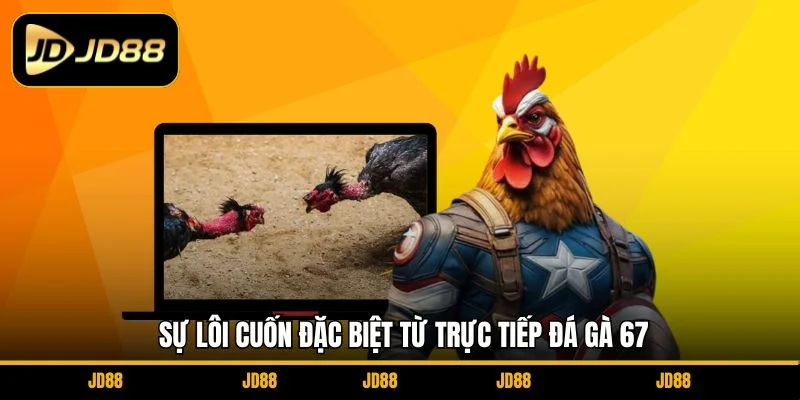 su-loi-cuon-dac-biet-tu-truc-tiep-da-ga-67