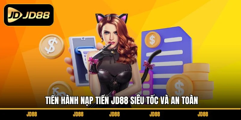 tien-hanh-nap-tien-jd88-sieu-toc-va-an-toan