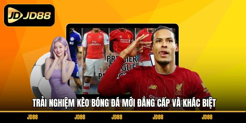 trai-nghiem-keo-bong-da-moi-dang-cap-va-khac-biet